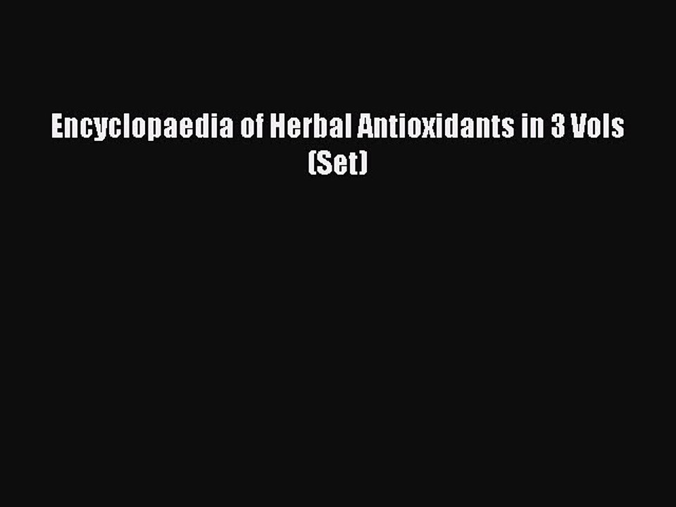 Read Encyclopaedia of Herbal Antioxidants in 3 Vols (Set) Ebook Online