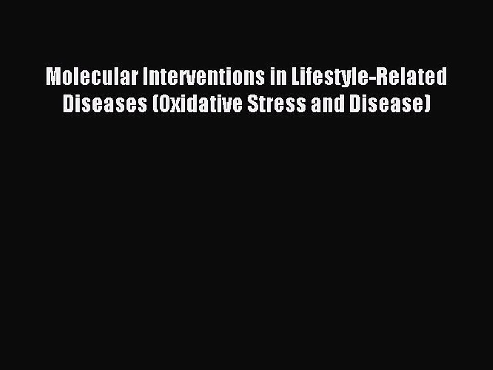 Download Molecular Interventions in Lifestyle-Related Diseases (Oxidative Stress and Disease)
