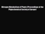 Download Nitrogen Metabolism of Plants (Proceedings of the Phytochemical Society of Europe)