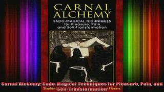 Free Full PDF Downlaod  Carnal Alchemy SadoMagical Techniques for Pleasure Pain and SelfTransformation Full Ebook Online Free
