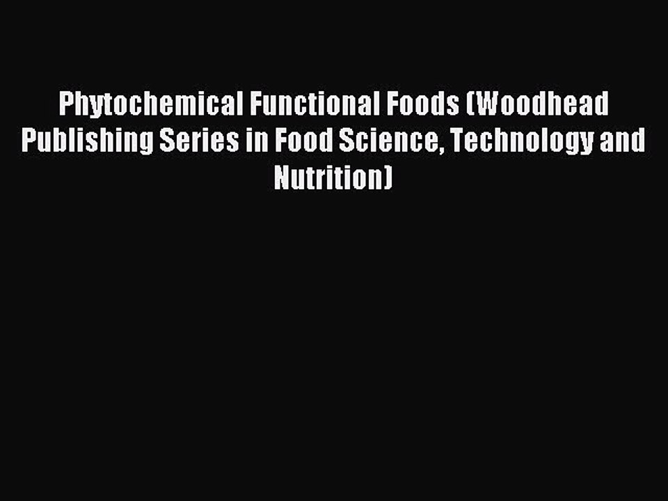 Read Phytochemical Functional Foods (Woodhead Publishing Series in Food Science Technology