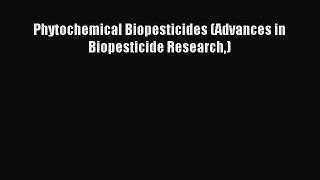 Read Phytochemical Biopesticides (Advances in Biopesticide Research) PDF Free