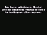 Read Food Oxidants and Antioxidants: Chemical Biological and Functional Properties (Chemical