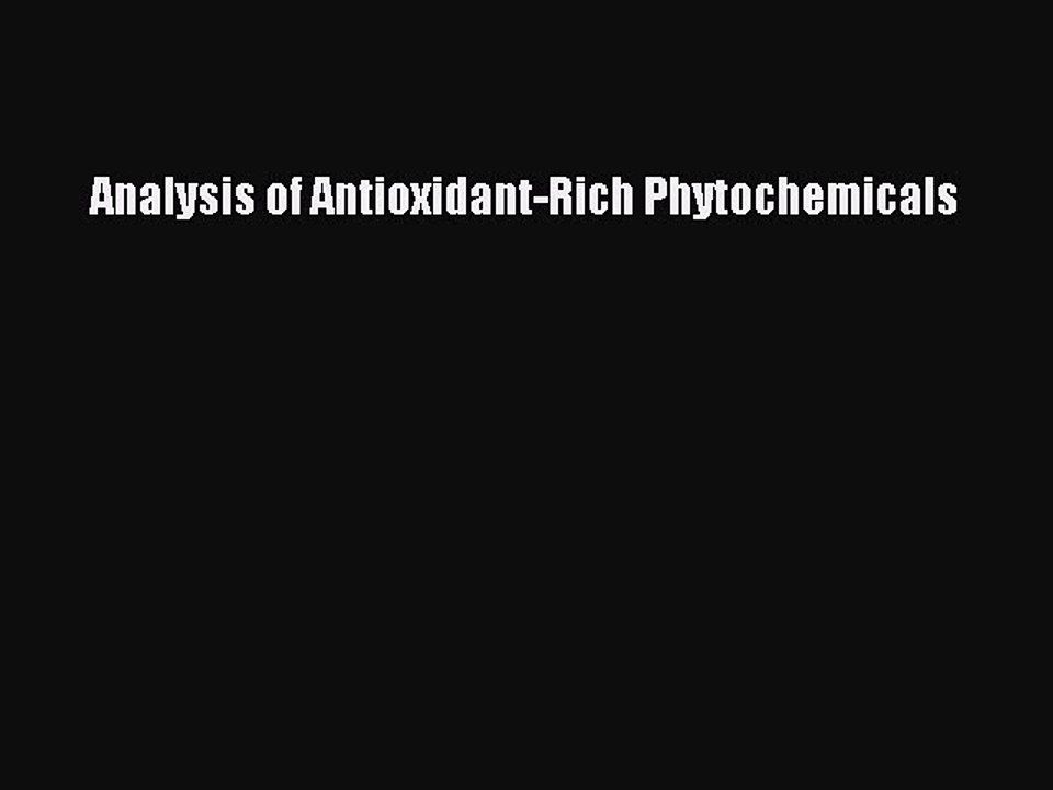 Read Analysis of Antioxidant-Rich Phytochemicals PDF Free