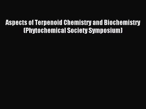 Read Aspects of Terpenoid Chemistry and Biochemistry (Phytochemical Society Symposium) PDF