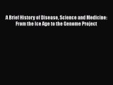 [Online PDF] A Brief History of Disease Science and Medicine: From the Ice Age to the Genome