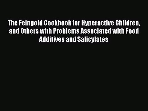 Read The Feingold Cookbook for Hyperactive Children and Others with Problems Associated with