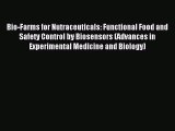 Download Bio-Farms for Nutraceuticals: Functional Food and Safety Control by Biosensors (Advances