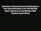Read Evaluation of Certain Veterinary Drug Residues in Food: Seventieth Report of the Joint