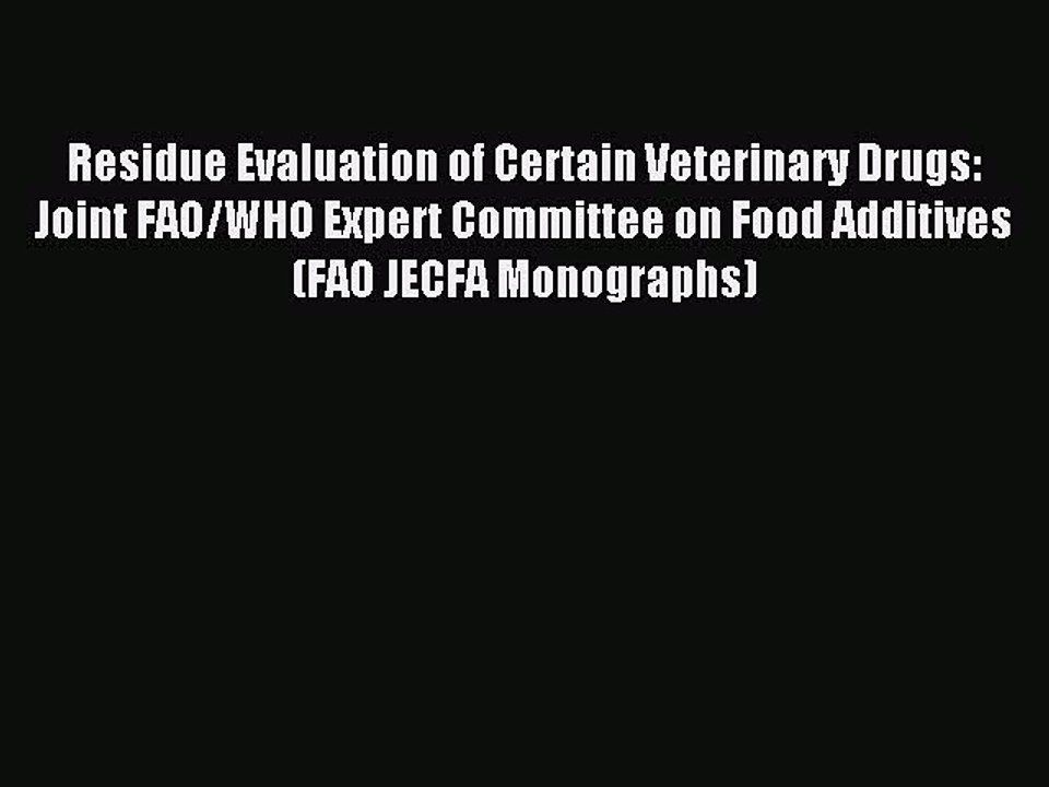Read Residue Evaluation of Certain Veterinary Drugs: Joint FAO/WHO Expert Committee on Food