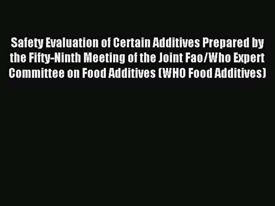 Read Safety Evaluation of Certain Additives Prepared by the Fifty-Ninth Meeting of the Joint