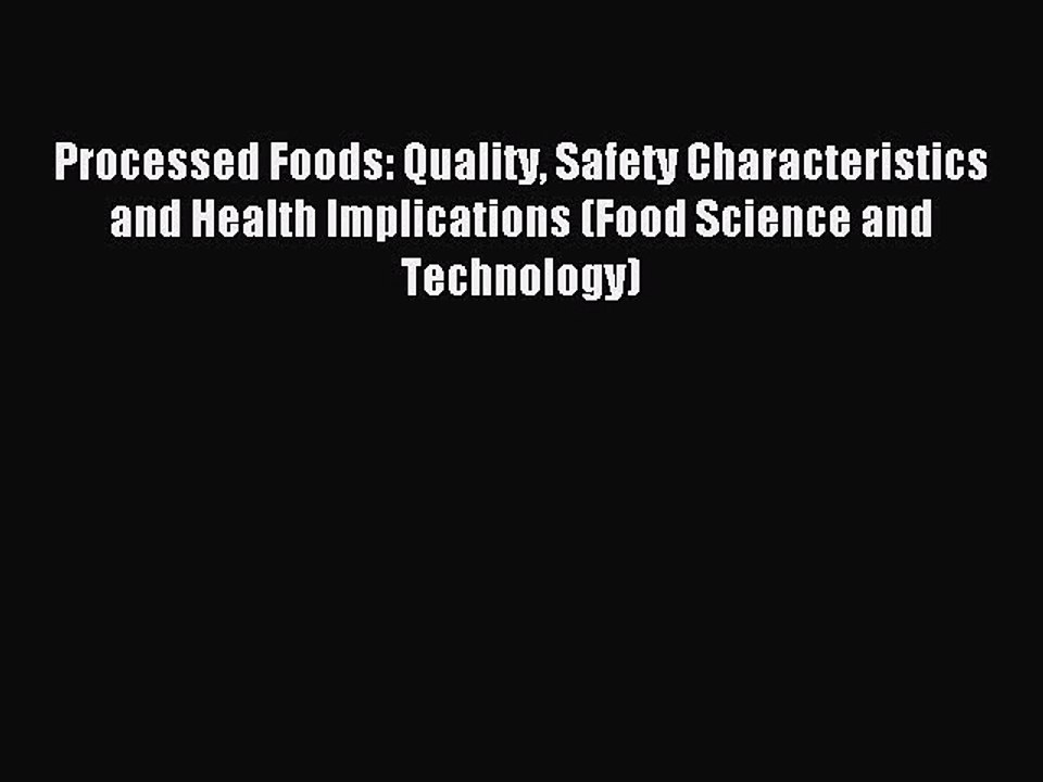 Download Processed Foods: Quality Safety Characteristics and Health Implications (Food Science