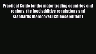 Read Practical Guide for the major trading countries and regions. the food additive regulations