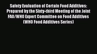 Download Safety Evaluation of Certain Food Additives: Prepared by the Sixty-third Meeting of