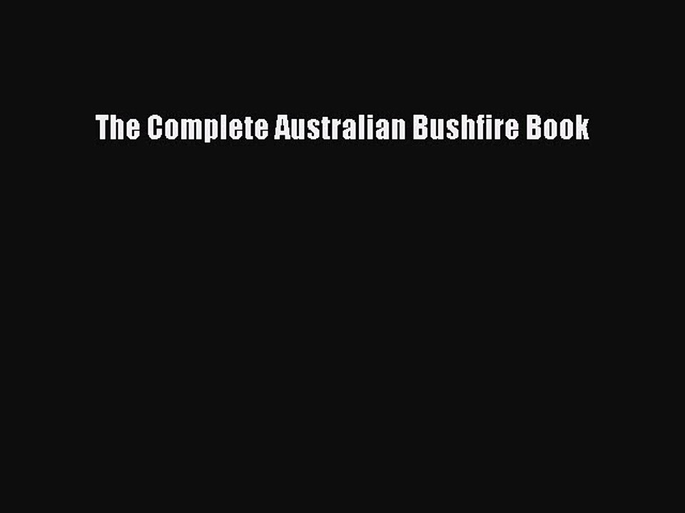 Read The Complete Australian Bushfire Book Ebook Free