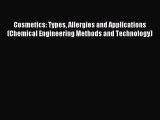 Download Cosmetics: Types Allergies and Applications (Chemical Engineering Methods and Technology)