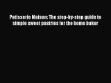[PDF] Patisserie Maison: The step-by-step guide to simple sweet pastries for the home baker