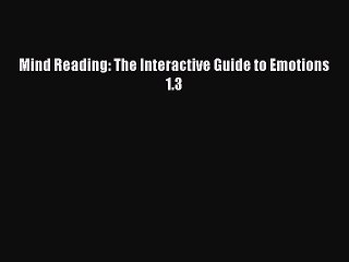 Read Mind Reading: The Interactive Guide to Emotions 1.3 Ebook Free
