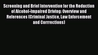 Read Screening and Brief Intervention for the Reduction of Alcohol-Impaired Driving: Overview