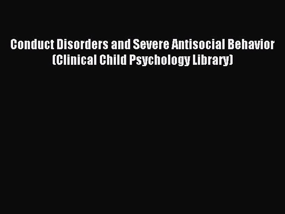 Read Conduct Disorders and Severe Antisocial Behavior (Clinical Child Psychology Library) Ebook