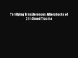 Download Terrifying Transferences: Aftershocks of Childhood Trauma PDF Free