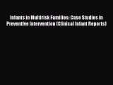 Read Infants in Multirisk Families: Case Studies in Preventive Intervention (Clinical Infant