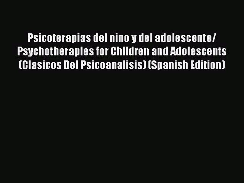 Read Psicoterapias del nino y del adolescente/ Psychotherapies for Children and Adolescents