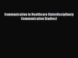 Read Communication in Healthcare (Interdisciplinary Communication Studies) Ebook Free