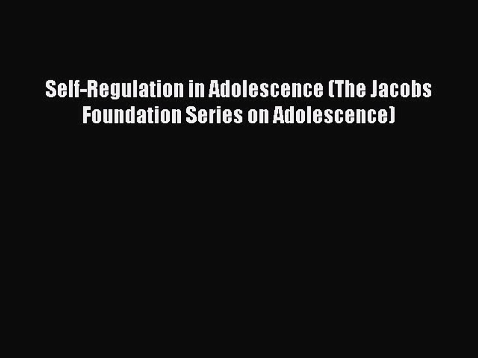 Download Self-Regulation in Adolescence (The Jacobs Foundation Series on Adolescence) PDF Online