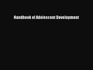 Download Handbook of Adolescent Development PDF Online