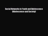 Download Social Networks in Youth and Adolescence (Adolescence and Society) PDF Online
