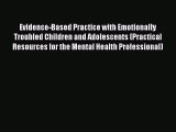 Read Evidence-Based Practice with Emotionally Troubled Children and Adolescents (Practical