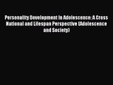 Read Personality Development In Adolescence: A Cross National and Lifespan Perspective (Adolescence