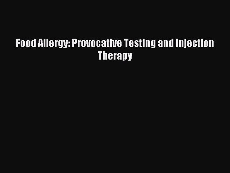 Read Food Allergy: Provocative Testing and Injection Therapy Ebook Free