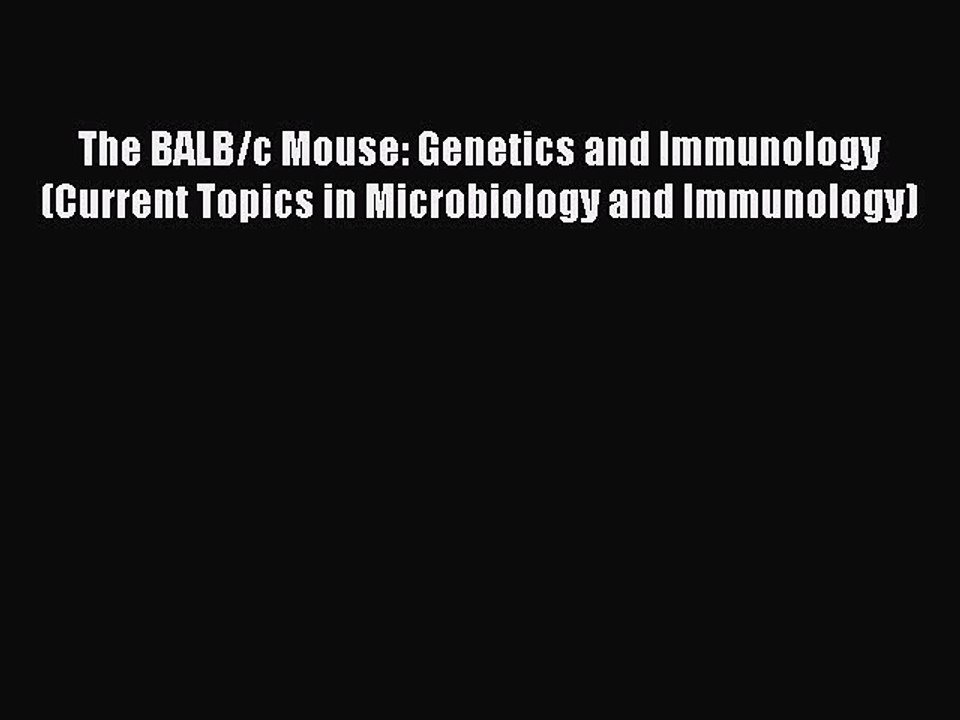 Download The BALB/c Mouse: Genetics and Immunology (Current Topics in Microbiology and Immunology)