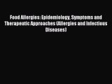 Read Food Allergies: Epidemiology Symptoms and Therapeutic Approaches (Allergies and Infectious
