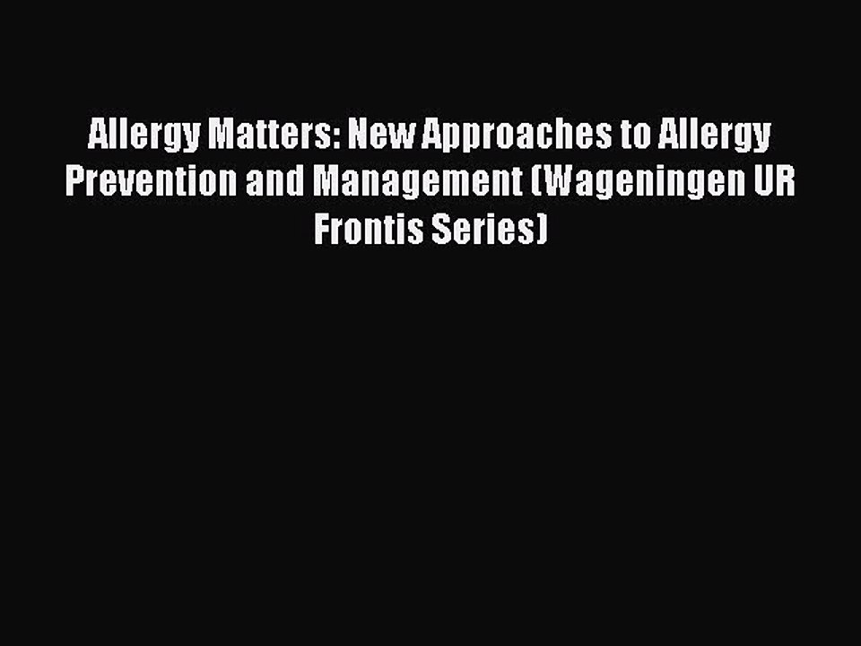 Read Allergy Matters: New Approaches to Allergy Prevention and Management (Wageningen UR Frontis