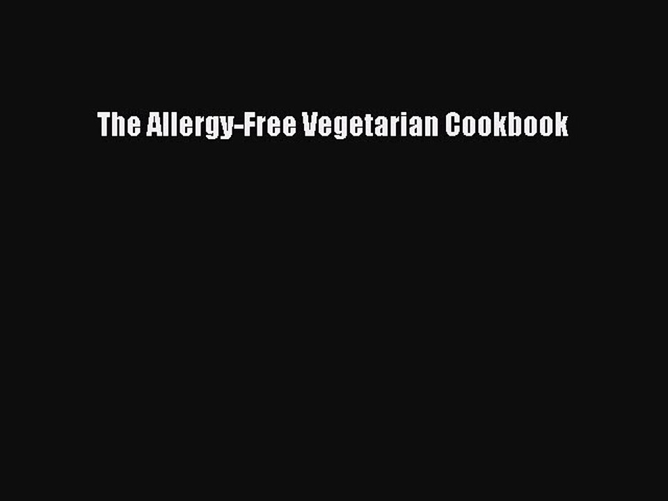 Read The Allergy-Free Vegetarian Cookbook Ebook Free