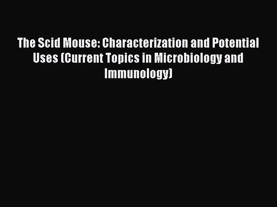Read The Scid Mouse: Characterization and Potential Uses (Current Topics in Microbiology and