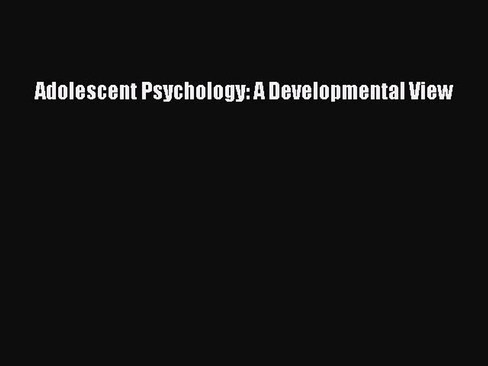 Download Adolescent Psychology: A Developmental View Ebook Free