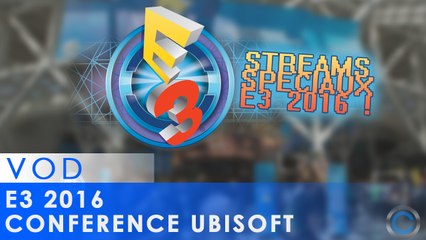 E3 2016 - Conférence Ubisoft [VOD]