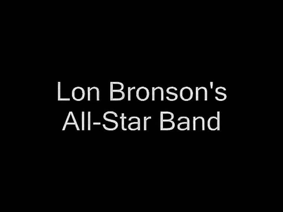 Lon Bronson's All-Star Band - "25 or 6 to 4"
