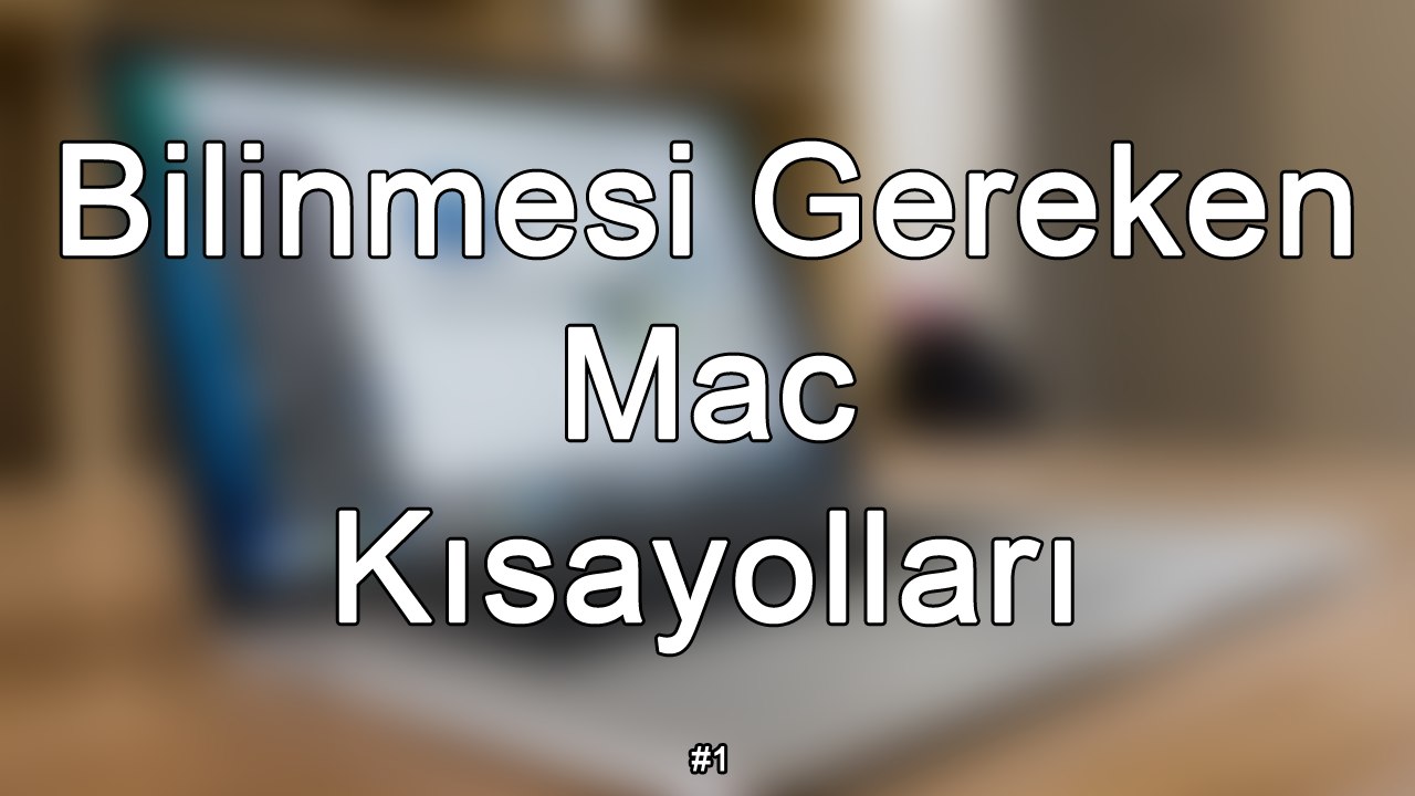 Bilinmesi Gereken Mac Kısayolları #1 | Mac 101