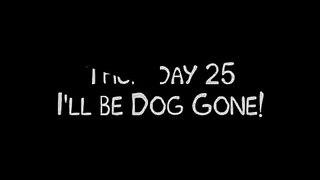 Thursday 25: I'll Be Dog Gone!