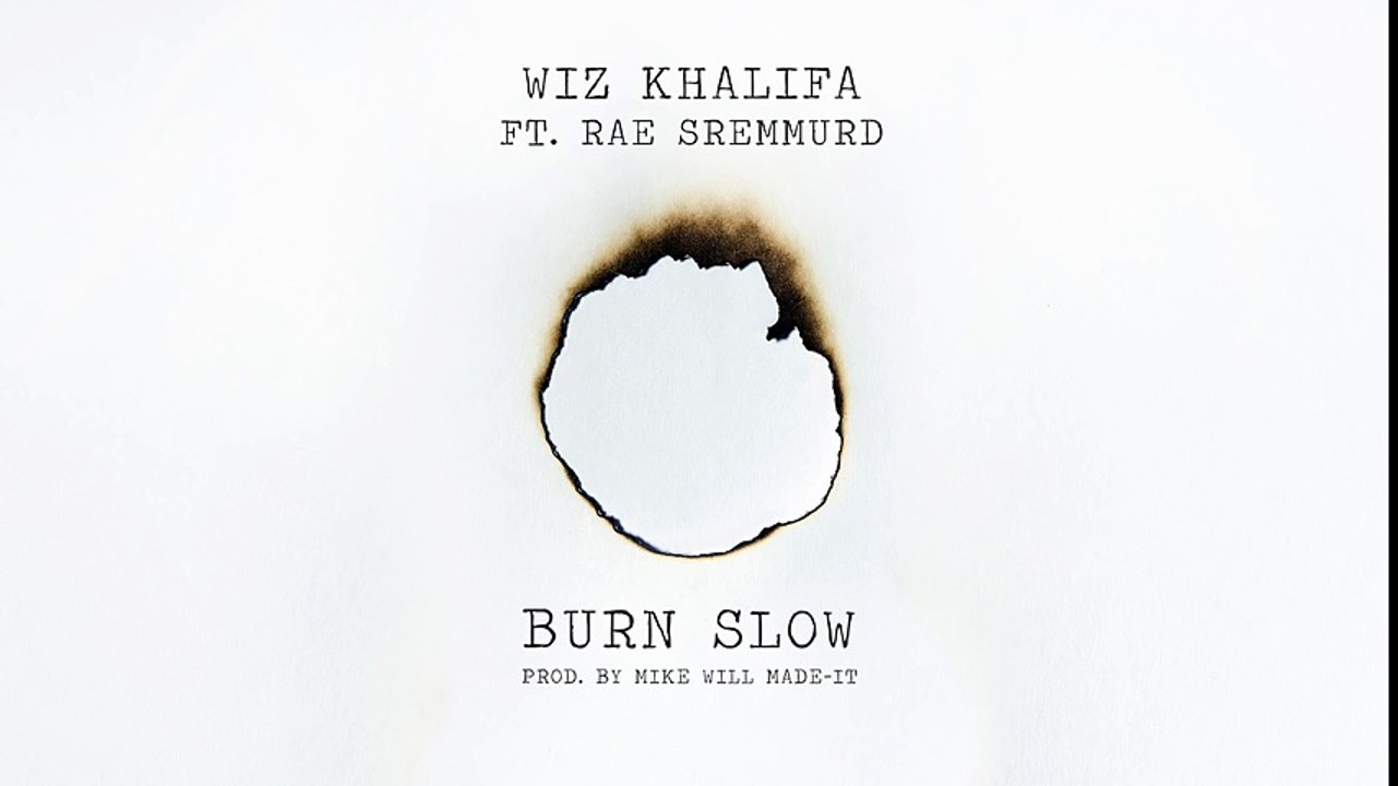 Wiz Khalifa - Burn Slow ft. Rae Sremmurd [Official Audio]