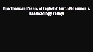 PDF One Thousand Years of English Church Monuments (Ecclesiology Today) [Read] Full Ebook