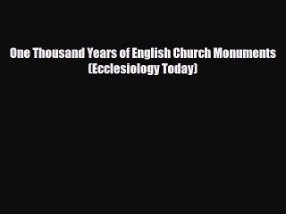 PDF One Thousand Years of English Church Monuments (Ecclesiology Today) [Read] Full Ebook