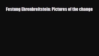 Download Festung Ehrenbreitstein: Pictures of the change [Download] Full Ebook