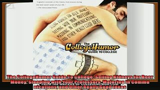 read now  The CollegeHumor Guide To College Selling Kidneys for Beer Money Sleeping with Your