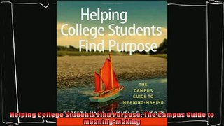 best book  Helping College Students Find Purpose The Campus Guide to MeaningMaking